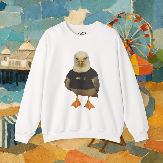 shut up seagull sweatshirt