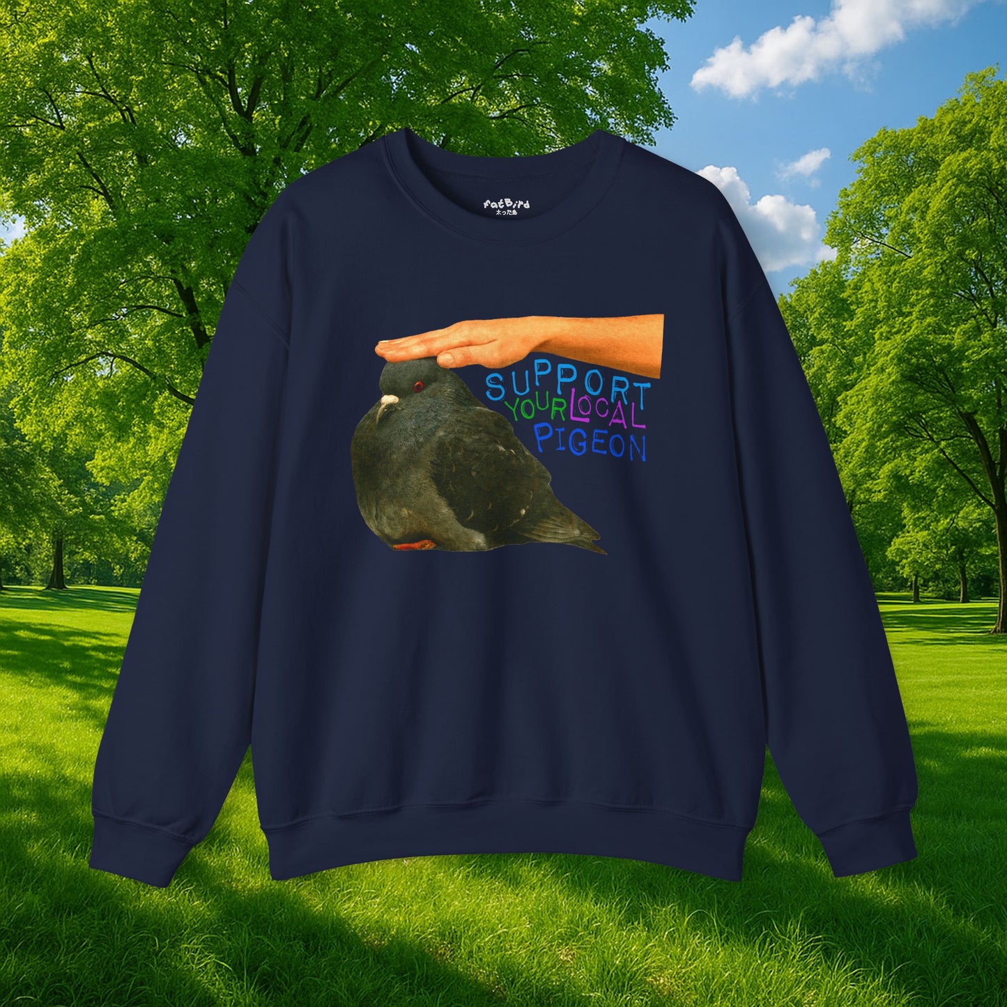 support your local pigeon sweatshirt