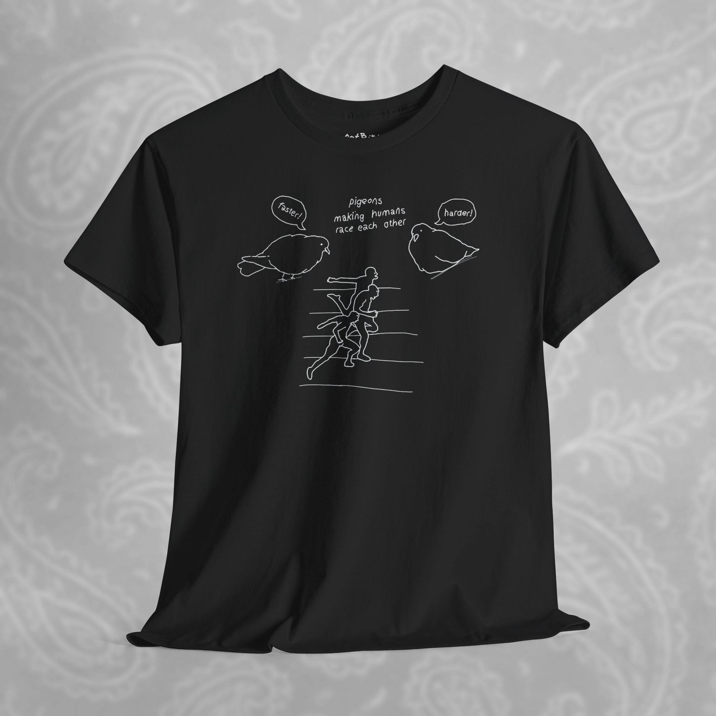 'making humans race each other' pigeon tshirt