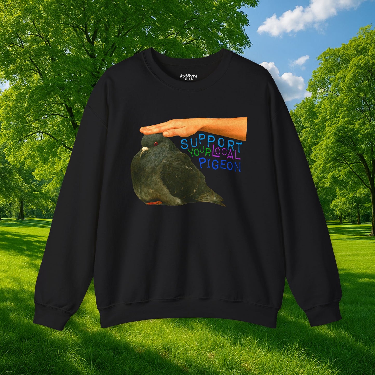 support your local pigeon sweatshirt
