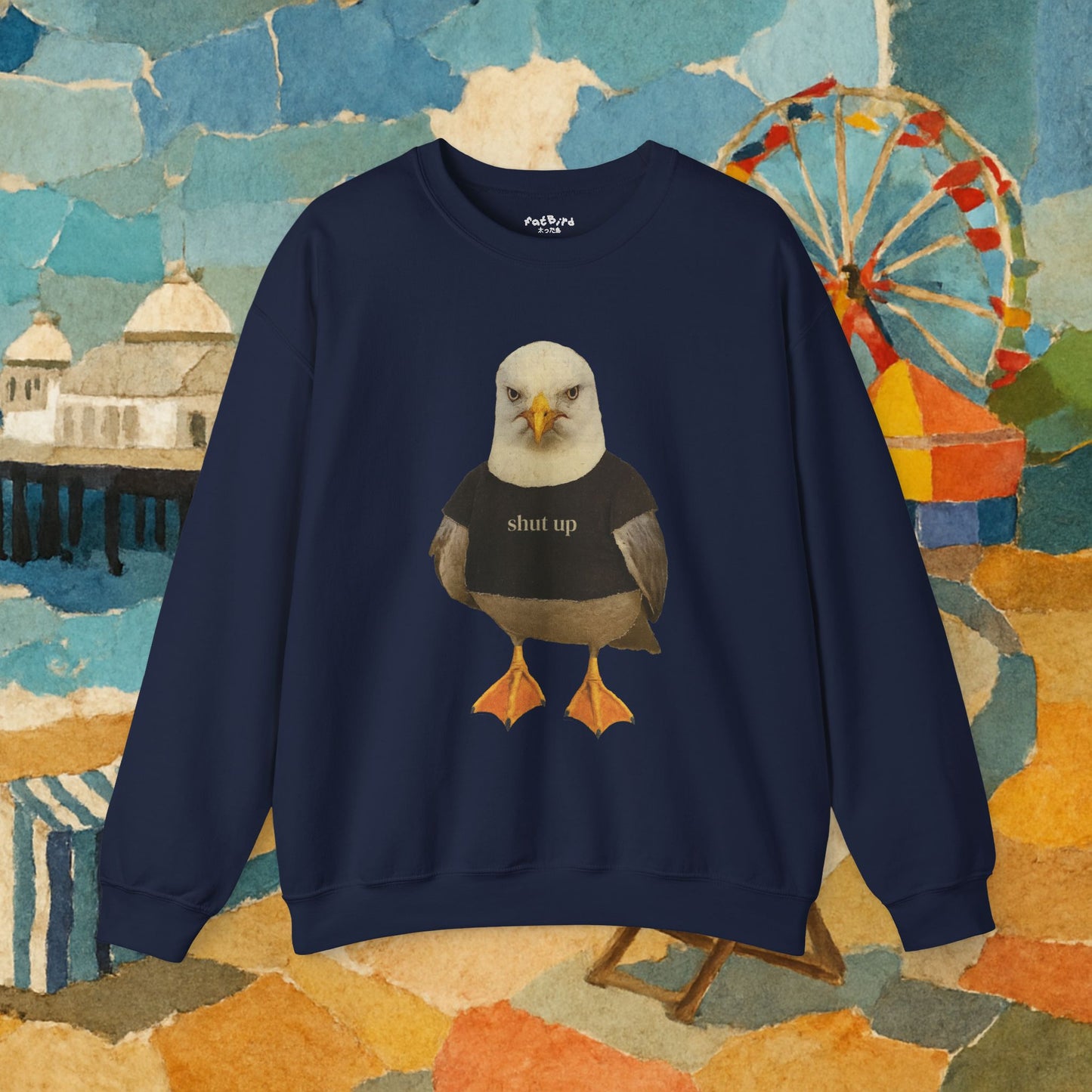 shut up seagull sweatshirt
