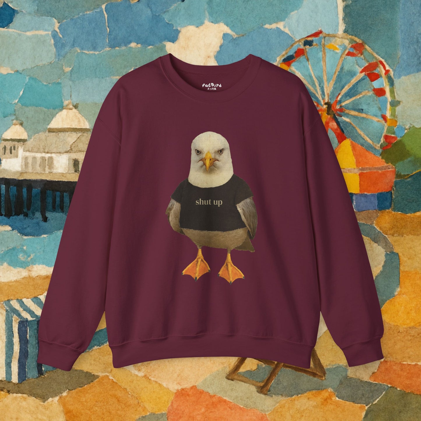 shut up seagull sweatshirt