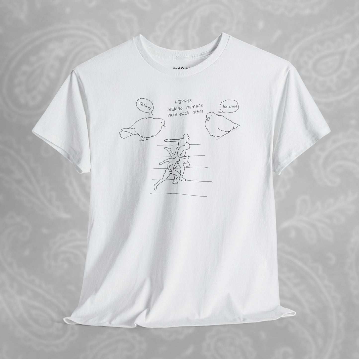 'making humans race each other' pigeon tshirt
